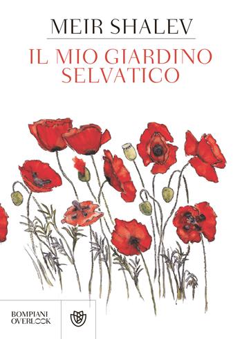 Il mio giardino selvatico - Meir Shalev - Libro Bompiani 2020, Overlook | Libraccio.it