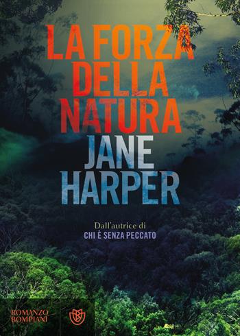 La forza della natura - Jane Harper - Libro Bompiani 2018, Letteraria straniera | Libraccio.it