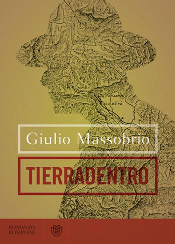 Tierradentro - Giulio Massobrio - Libro Bompiani 2018, Narratori italiani | Libraccio.it