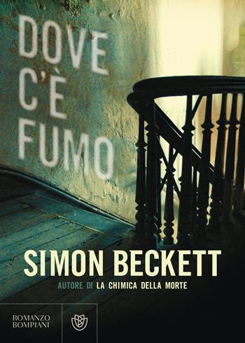 Dove c'è fumo - Simon Beckett - Libro Bompiani 2018, Letteraria straniera | Libraccio.it