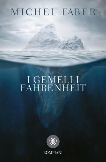 I gemelli Fahrenheit - Michel Faber - Libro Bompiani 2018, Tascabili narrativa | Libraccio.it