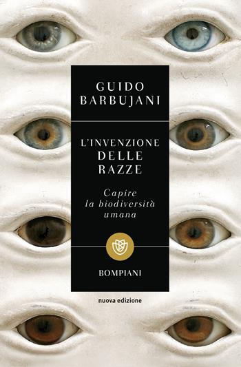 L'invenzione delle razze. Capire la biodiversità umana. Nuova ediz. - Guido Barbujani - Libro Bompiani 2018, Tascabili. Saggi | Libraccio.it