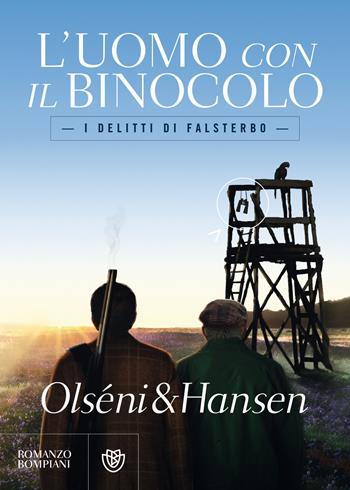 L' uomo con il binocolo. I delitti di Falsterbo - Christina Olséni, Micke Hansen - Libro Bompiani 2018, Letteraria straniera | Libraccio.it