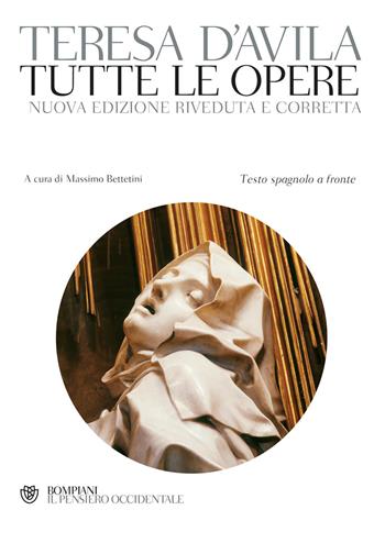 Tutte le opere. Testo spagnolo a fronte. Nuova ediz. - Teresa d'Avila (santa) - Libro Bompiani 2018, Il pensiero occidentale | Libraccio.it