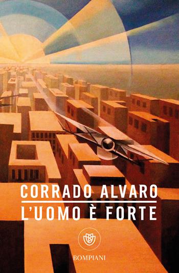 L'uomo è forte - Corrado Alvaro - Libro Bompiani 2018, Tascabili narrativa | Libraccio.it
