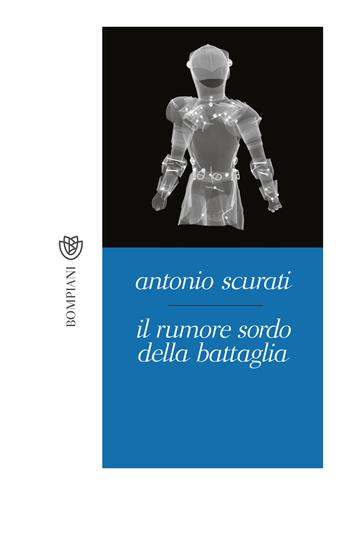 Il rumore sordo della battaglia - Antonio Scurati - Libro Bompiani 2018, Tascabili narrativa | Libraccio.it