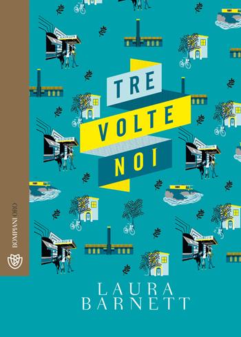 Tre volte noi - Laura Barnett - Libro Bompiani 2018, Tascabili narrativa | Libraccio.it