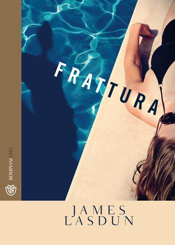 Frattura - James Lasdun - Libro Bompiani 2018, Tascabili narrativa | Libraccio.it