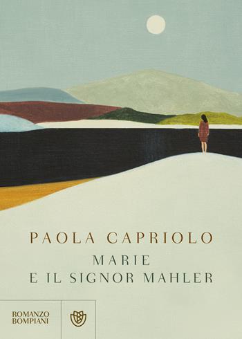 Marie e il signor Mahler - Paola Capriolo - Libro Bompiani 2019, Narratori italiani | Libraccio.it