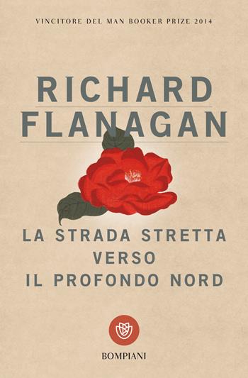 La strada stretta verso il profondo Nord - Richard Flanagan - Libro Bompiani 2018, Tascabili narrativa | Libraccio.it