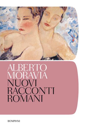 Nuovi racconti romani - Alberto Moravia - Libro Bompiani 2018, Tascabili narrativa | Libraccio.it