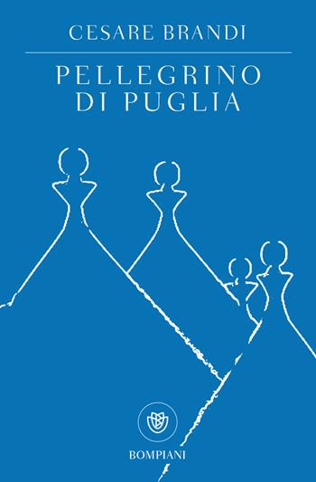 Pellegrino di Puglia - Cesare Brandi - Libro Bompiani 2018, Tascabili. Saggi | Libraccio.it
