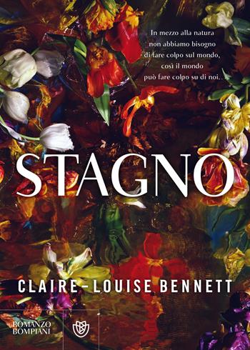 Stagno - Claire-Louise Bennett - Libro Bompiani 2019, Narrativa straniera | Libraccio.it