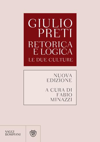 Retorica e logica. Le due culture. Nuova ediz. - Giulio Preti - Libro Bompiani 2018, Saggistica | Libraccio.it