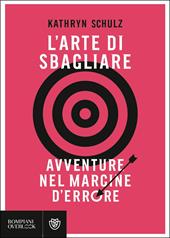 L'arte di sbagliare. Avventure nel margine d'errore