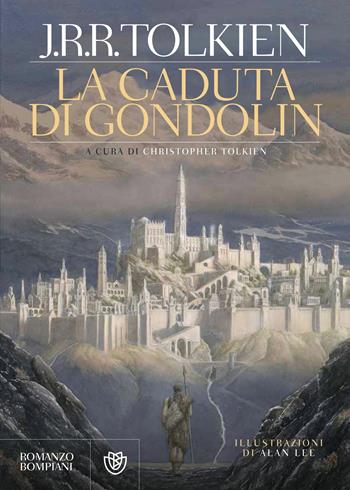 La caduta di Gondolin - John R. R. Tolkien - Libro Bompiani 2018, Narrativa straniera | Libraccio.it