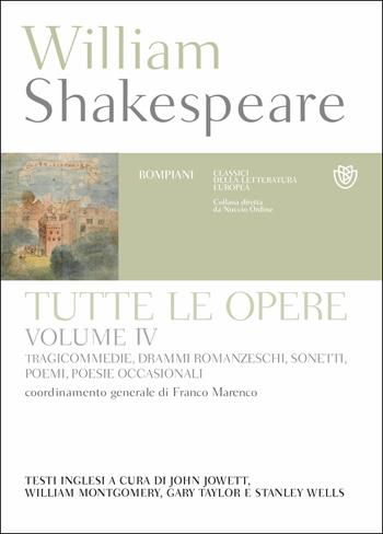 Tutte le opere. Testo inglese a fronte. Vol. 4: Tragicommedie, drammi romanzeschi, sonetti, poemi, poesie occasionali - William Shakespeare - Libro Bompiani 2019, Classici della letteratura europea | Libraccio.it