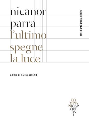L' ultimo spegne la luce. Testo spagnolo a fronte - Nicanor Parra - Libro Bompiani 2019, CapoVersi | Libraccio.it