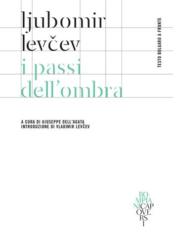 I passi dell'ombra. Testo bulgaro a fronte - Ljubomir Levcev, Lyubomir - Libro Bompiani 2021, CapoVersi | Libraccio.it