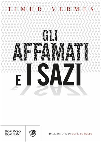 Gli affamati e i sazi - Timur Vermes - Libro Bompiani 2019, Letteraria straniera | Libraccio.it