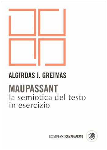 Maupassant. La semiotica del testo in esercizio - Algirdas J. Greimas - Libro Bompiani 2019, Campo aperto | Libraccio.it