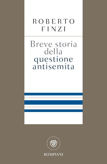 Breve storia della questione antisemita - Roberto Finzi - Libro Bompiani 2019, Storia paperback | Libraccio.it