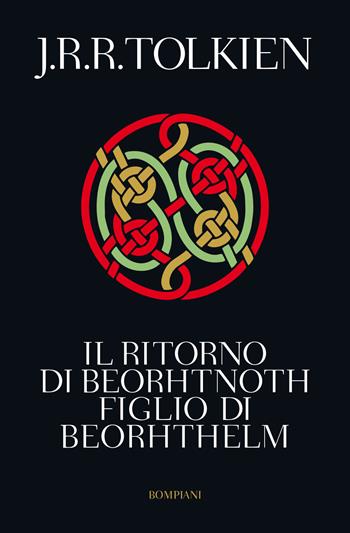 Il ritorno di Beorhtnoth figlio di Beorhthelm - John R. R. Tolkien - Libro Bompiani 2019 | Libraccio.it