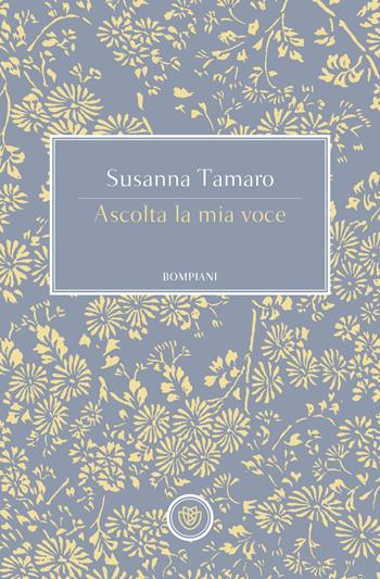 Ascolta la mia voce - Susanna Tamaro - Libro Bompiani 2019, Tascabili narrativa | Libraccio.it
