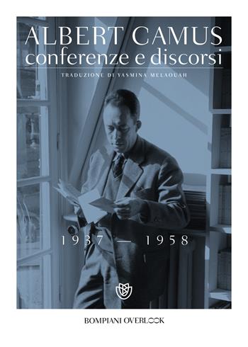 Conferenze e discorsi (1937-1958) - Albert Camus - Libro Bompiani 2020, Overlook | Libraccio.it