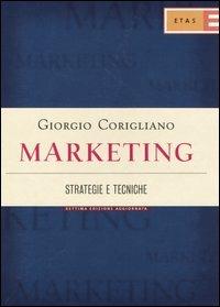 Marketing. Strategie e tecniche - Giorgio Corigliano - Libro Rizzoli 2004, ETAS Marketing e vendite | Libraccio.it