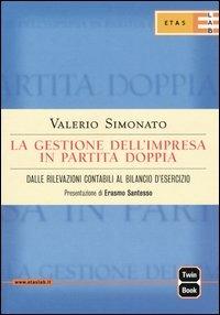 La gestione dell'impresa in partita doppia. Dalle rilevazioni contabili al bilancio d'esercizio - Valerio Simonato - Libro Rizzoli 2004, ETAS Contabilità e controllo | Libraccio.it