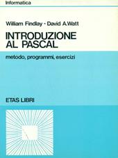 Introduzione al Pascal. Metodo, programmi, esercizi
