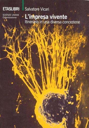 L'impresa vivente. Itinerario in una diversa concezione - Salvatore Vicari - Libro Rizzoli 1991, ETAS Scienze umane | Libraccio.it
