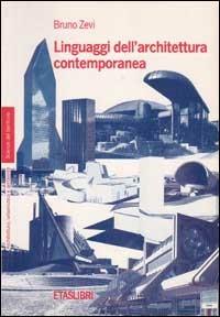 I linguaggi dell'architettura contemporanea - Bruno Zevi - Libro Rizzoli 1993, ETAS Architettura e territorio | Libraccio.it