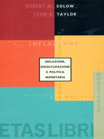 Inflazione, disoccupazione e politica monetaria - Robert M. Solow, John B. Taylor - Libro Rizzoli 1998, ETAS Economia e storia economica | Libraccio.it