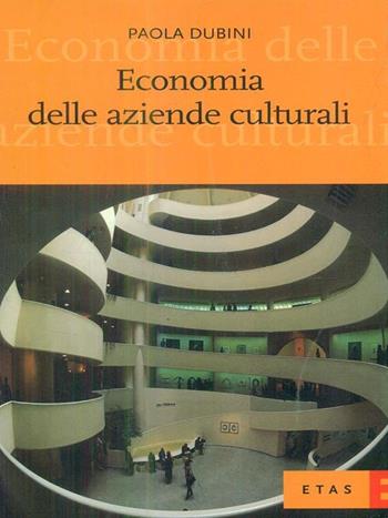 Economia delle aziende culturali - Paola Dubini - Libro Rizzoli 1999, Economia della cultura | Libraccio.it