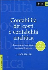 Contabilità dei costi e contabilità analitica. Determinazioni quantitative e controllo di gestione - Luigi Selleri - Libro Rizzoli 1999, ETAS Contabilità e controllo | Libraccio.it