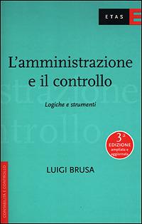 L'amministrazione e il controllo. Logiche e strumenti - Luigi Brusa - Libro Rizzoli 2001, ETAS Contabilità e controllo | Libraccio.it