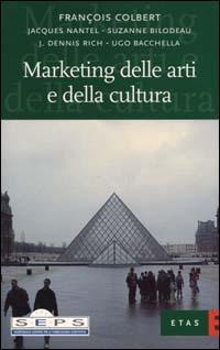 Marketing delle arti e della cultura - François Colbert - Libro Rizzoli 2000, Economia della cultura | Libraccio.it
