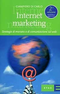Internet marketing. Strategie di mercato e di comunicazione sul Web - Giampiero Di Carlo - Libro Rizzoli 2000, ETAS Marketing e vendite | Libraccio.it
