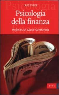 Psicologia della finanza - Lars Tvede - Libro Rizzoli 2001, ETAS Finanza e analisi finanziaria | Libraccio.it