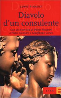 Diavolo d'un consulente. Con un'intervista di Walter Passerini a Pietro Gennaro e Gianfilippo Cuneo - Lewis Pinault - Libro Rizzoli 2001, ETAS Management | Libraccio.it