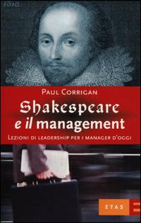 Shakespeare e il management. Lezioni di leadership per i manager d'oggi - Paul Corrigan - Libro Rizzoli 2001, ETAS Management | Libraccio.it