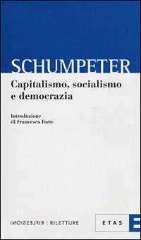 Capitalismo, socialismo e democrazia - Joseph A. Schumpeter - Libro Rizzoli 2001, ETAS Riflessioni-Riletture | Libraccio.it
