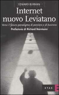 Internet nuovo Leviatano. Verso il futuro paradigma di pensiero e di business - Edward Burman - Libro Rizzoli 2002, ETAS Scienze umane | Libraccio.it