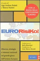 Eurorisiko. Alleanze, strategie e interessi nazionali nel grande gioco dell'Unione europea
