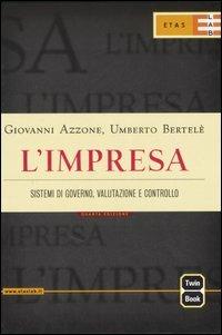 L'impresa. Sistemi di governo, valutazione e controllo - Giovanni Azzone, Umberto Bertelè - Libro Rizzoli 2007, ETAS Management | Libraccio.it