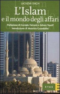 L'Islam e il mondo degli affari. Denaro, etica e gestione del business - Lachemi Siagh - Libro Rizzoli 2008, ETAS Economia e storia economica | Libraccio.it