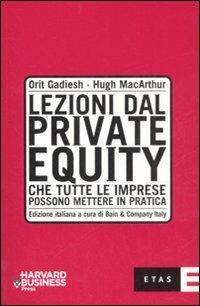 Lezioni dal private equity che tutte le imprese possono mettere in pratica - Orit Gadiesh, Hugh MacArthur - Libro Rizzoli 2008, ETAS Finanza e analisi finanziaria | Libraccio.it