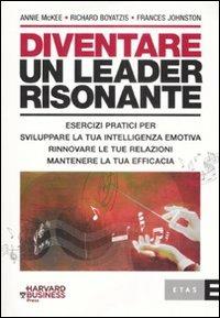 Diventare un leader risonante - Annie McKee, Richard E. Boyatzis, Frances Johnston - Libro Rizzoli 2008, ETAS Management | Libraccio.it